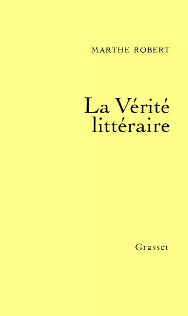 La vérité littéraire - Marthe Robert - Grasset