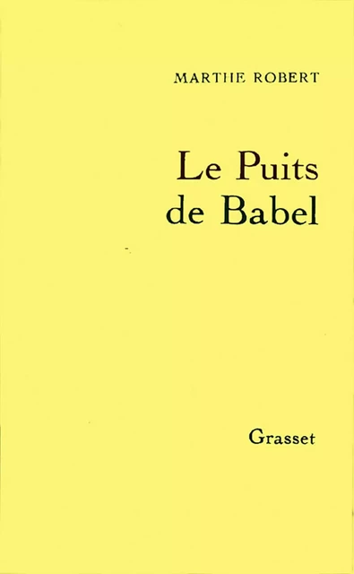 Le puits de Babel - Marthe Robert - Grasset