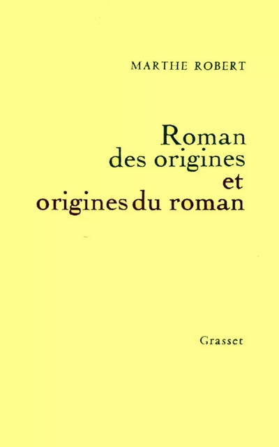 Roman des origines et origines du roman - Marthe Robert - Grasset