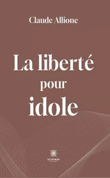 La liberté pour idole