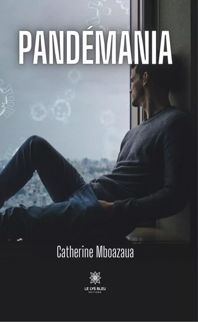 Pandémania - Catherine Mboazaua - Le Lys Bleu Éditions