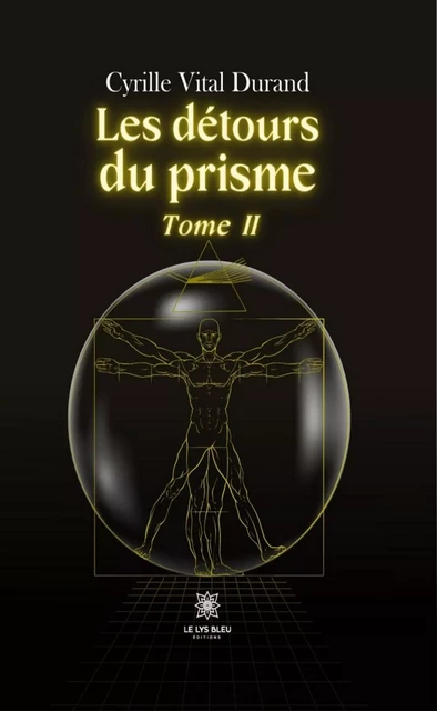 Les détours du prisme - Tome 2 - Cyrille Vital Durand - Le Lys Bleu Éditions