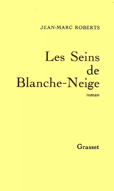 Les seins de Blanche-Neige - Jean-Marc Roberts - Grasset