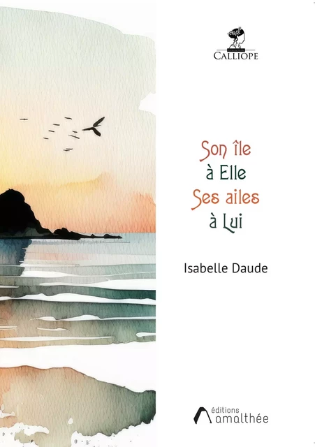 Son île à elle, ses ailes à lui - Isabelle Daude - Éditions Amalthée