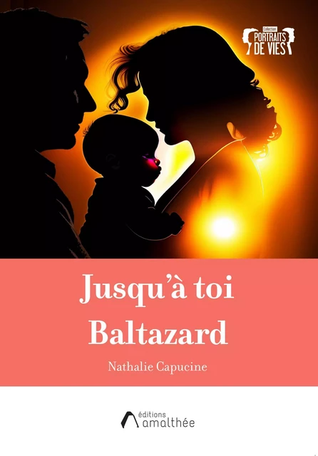 Jusqu'à toi Baltazard - Nathalie Capucine - Éditions Amalthée