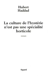 La culture de l'hystérie n'est pas une spécialité horticole