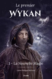 Le premier Wykan, Tome 1 - La Nouvelle Magie