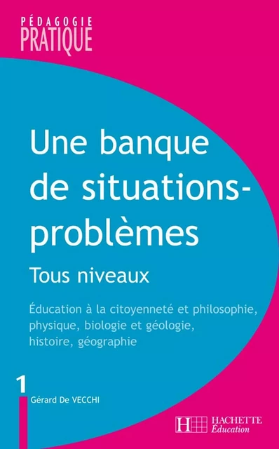 Une banque de situations-problèmes - Tous niveaux - Tome 1 - Gérard de Vecchi - Hachette Éducation