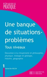 Une banque de situations-problèmes - Tous niveaux - Tome 1