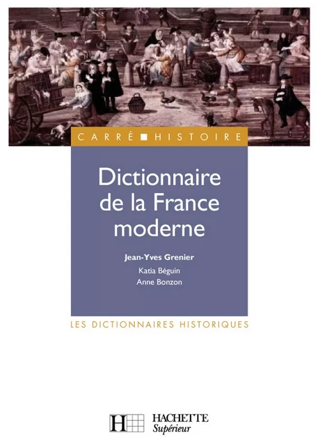 Dictionnaire de la France moderne - Ebook epub - Anne Bonzon, Jean-Yves Grenier, Katia Béguin - Hachette Éducation