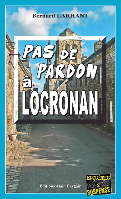 Pas de pardon à Locronan - Bernard Larhant - Éditions Alain Bargain