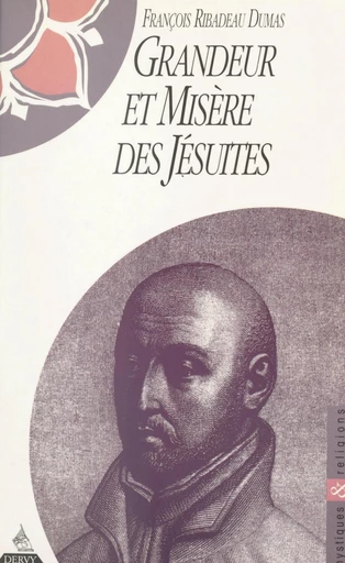 Grandeur et misère des Jésuites - François Ribadeau Dumas - FeniXX réédition numérique