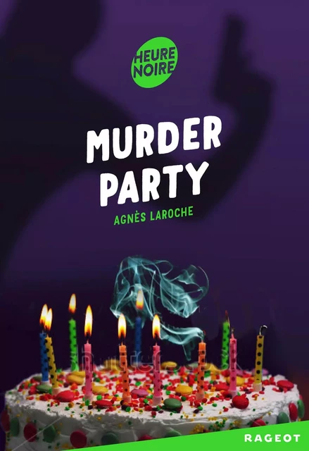 Murder Party - Agnès Laroche - Rageot Editeur