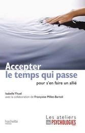 Accepter le temps qui passe (pour s'en faire un allié)