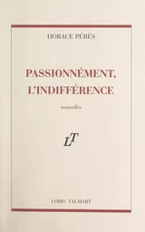 Passionnément, l'indifférence