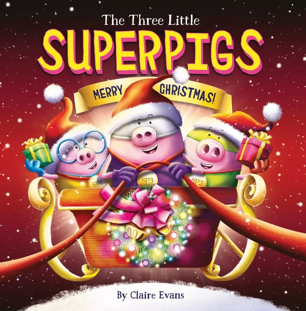 The Three Little Superpigs: Merry Christmas! - Claire Evans - Scholastic Inc.