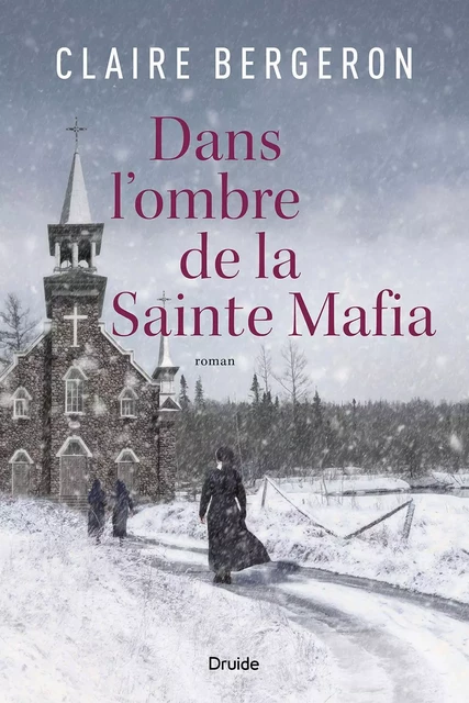 Dans l’ombre de la Sainte Mafia - Claire Bergeron - Éditions Druide