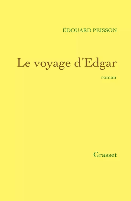 Le voyage d'Edgar - Édouard Peisson - Grasset