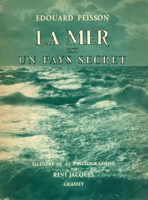 La mer est un pays secret - Édouard Peisson - Grasset