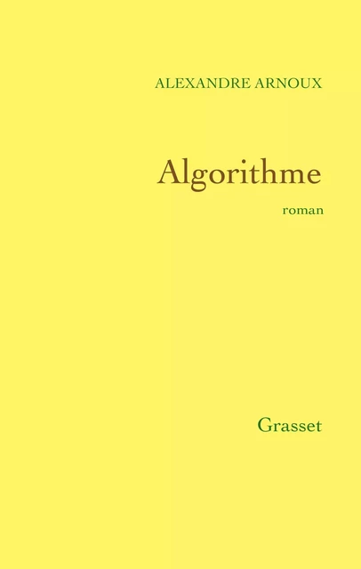 Algorithme - Alexandre Arnoux - Grasset