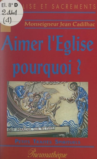 Aimer l'Église, pourquoi ? - Jean Cadilhac - FeniXX réédition numérique