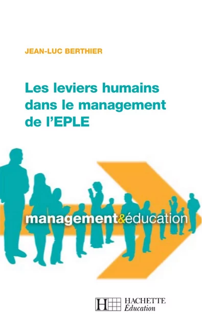 Les leviers humains dans le management de l'EPLE - Jean-Luc Berthier - Hachette Éducation