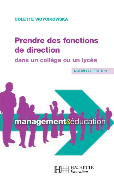 Prendre des fonctions de directions dans un collège ou un lycée - Colette Woycikowska - Hachette Éducation