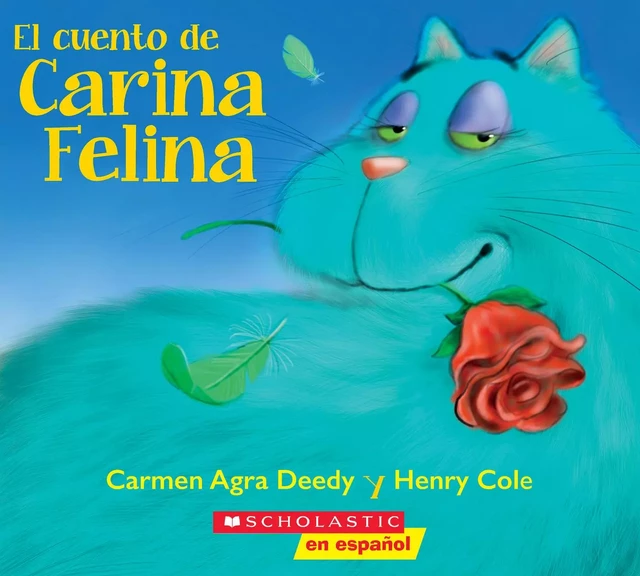 El cuento de Carina Felina (Carina Felina) - Carmen Agra Deedy - Scholastic Inc.