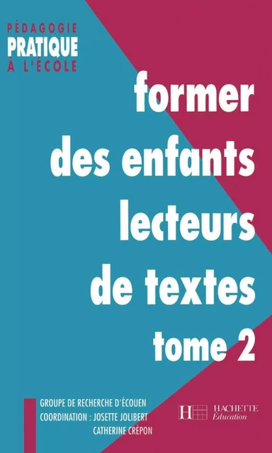 Former des enfants lecteurs Tome 2 - Josette Jolibert, Catherine Crépon,  Groupe de recherche d'Ecouen - Hachette Éducation