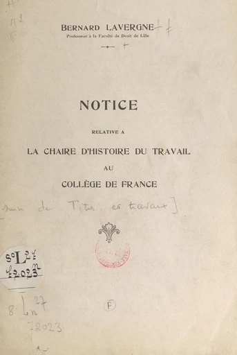 Notice relative à la chaire d'histoire du travail au Collège de France - Bernard Lavergne - FeniXX réédition numérique