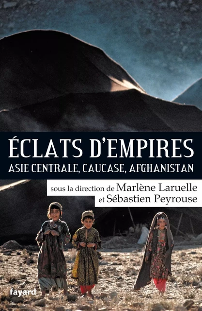 Eclats d'empires - Sébastien Peyrouse, Marlène Laruelle - Fayard