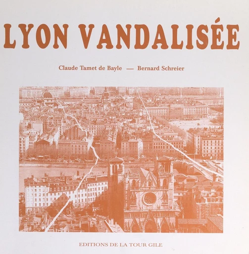 Lyon vandalisée - Claude Tamet de Bayle - FeniXX réédition numérique