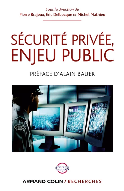 Sécurité privée, enjeu public - Pierre Brajeux, Eric Delbecque, Michel Mathieu - Armand Colin