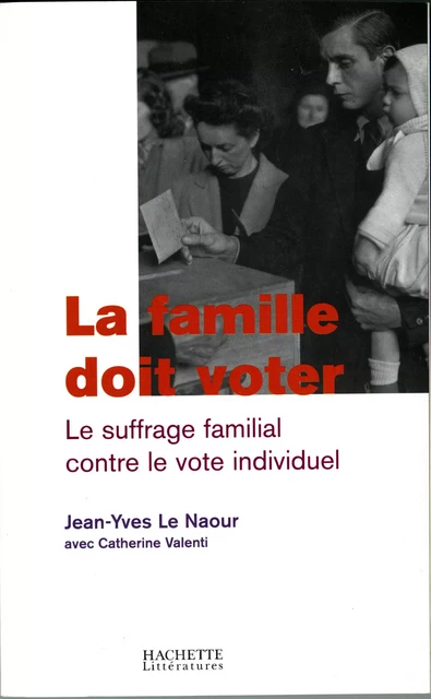 La famille doit voter - Jean-Yves Le Naour, Catherine Valenti - Hachette Littératures