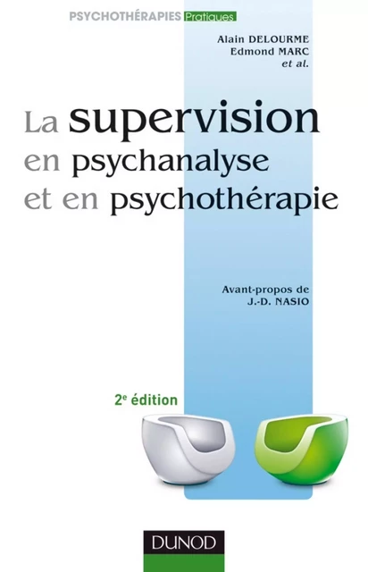 La supervision en psychanalyse et en psychothérapie 2e ed. - Edmond Marc, Alain Delourme - Dunod