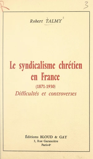 Le syndicalisme chrétien en France (1871-1930) - Robert Talmy - FeniXX réédition numérique