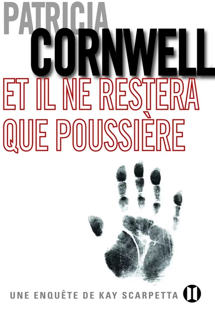 Et il ne restera que poussière - Patricia Cornwell - Editions des Deux Terres