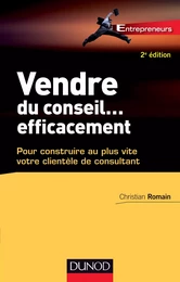 Vendre du conseil ... efficacement - 2e éd