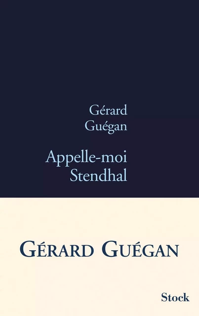 Appelle-moi Stendhal - Gérard Guégan - Stock