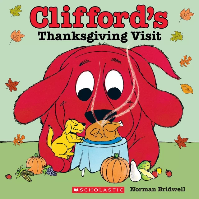 Clifford’s Thanksgiving Visit (Classic Storybook) - Norman Bridwell - Scholastic Inc.