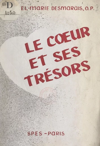 Le cœur et ses trésors - Marcel-Marie Desmarais - FeniXX réédition numérique