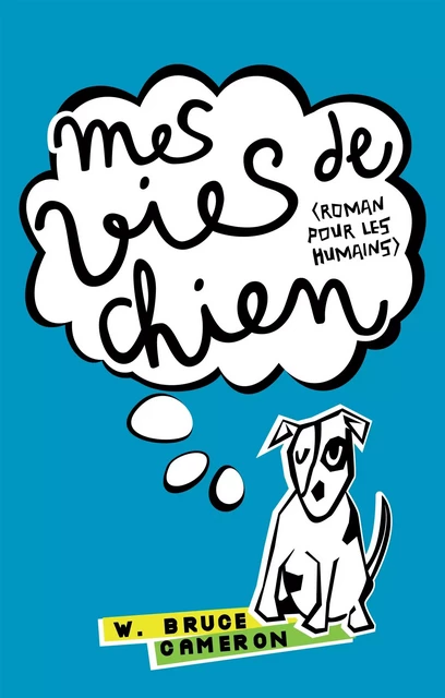 Mes vies de chien - W. Bruce Cameron - Hachette Romans