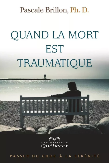 Quand la mort est traumatique - Pascale Brillon - Les Éditions Québec-Livres