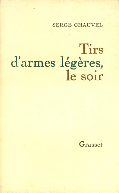 Tirs d'armes légères le soir - Serge Chauvel - Grasset