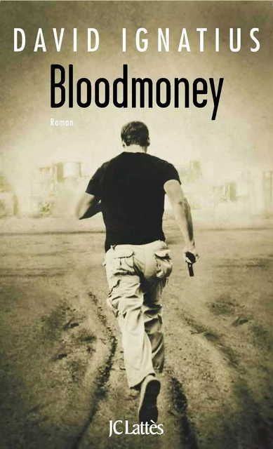 Bloodmoney - David Ignatius - JC Lattès