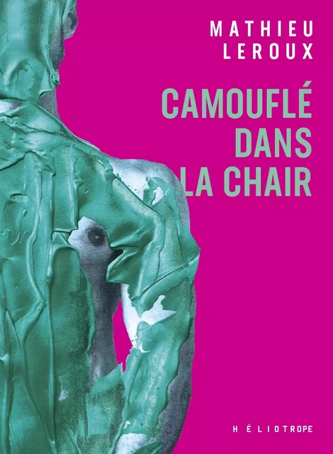 Camouflé dans la chair - Mathieu Leroux - Éditions Héliotrope