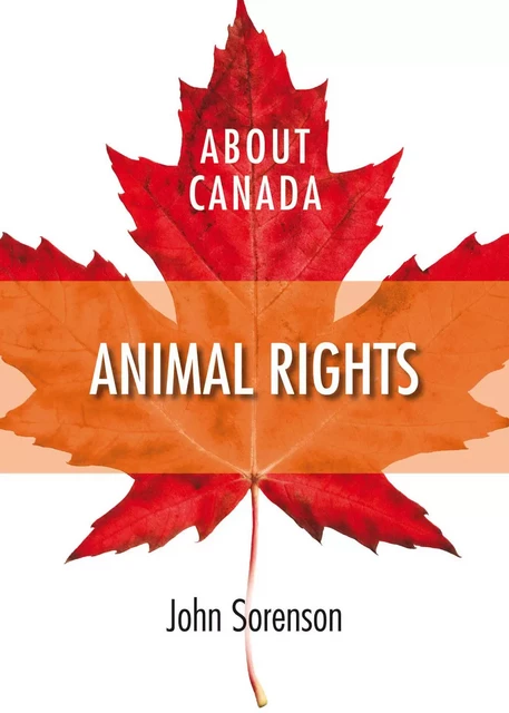 About Canada: Animal Rights - John Sorenson - Fernwood Publishing