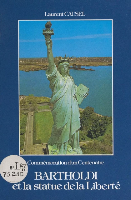 Bartholdi et la statue de la Liberté - Laurent Causel - FeniXX réédition numérique