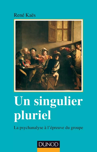 Un singulier pluriel - 2e éd. - René Kaës - Dunod