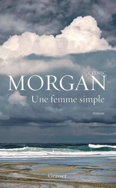 Une femme simple - Cédric Morgan - Grasset